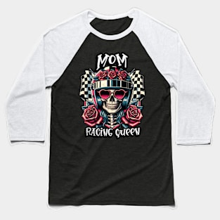 Mom Racing Queen Checkered Flag Floral Skeleton Racer Mama Mommy Mother Mothers Day Baseball T-Shirt